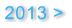 2013 >